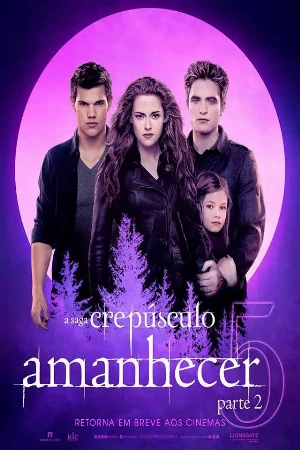 capa do filme A Saga Crepúsculo: Amanhecer - Parte 2 (Relançamento) que está em exibição no cinema em maringá