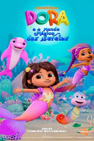 capa do filme Dora E O Mundo Mágico Das Sereias que está em exibição no cinema em maringá