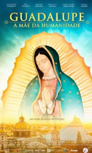 capa do filme Guadalupe - Mãe da Humanidade que está em exibição no cinema em maringá